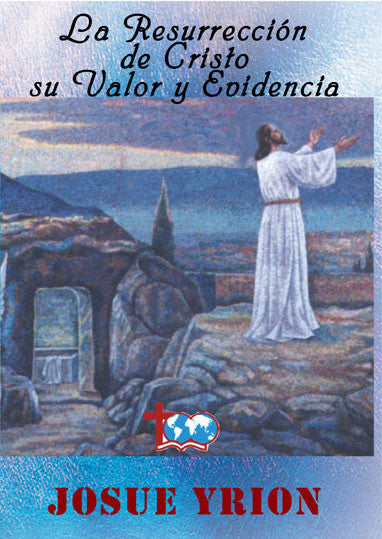 28. La Resurreccion de Cristo, su Valor y Evidencia