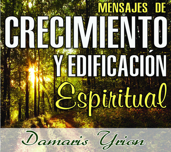 3. Mensajes de Crecimiento y Edificacion Espiritual- Damaris Yrion
